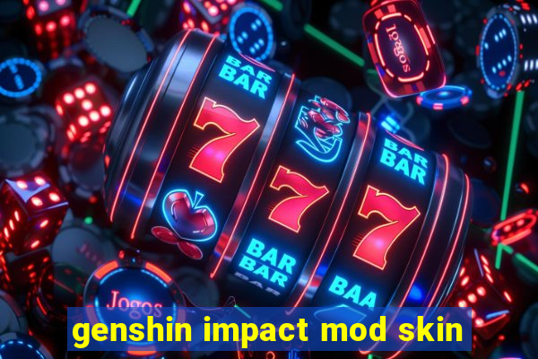 genshin impact mod skin